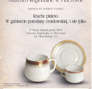 Wystawa czasowa- Kruche piękno. W gabinecie porcelany ćmielowskiej…i nie tylko.